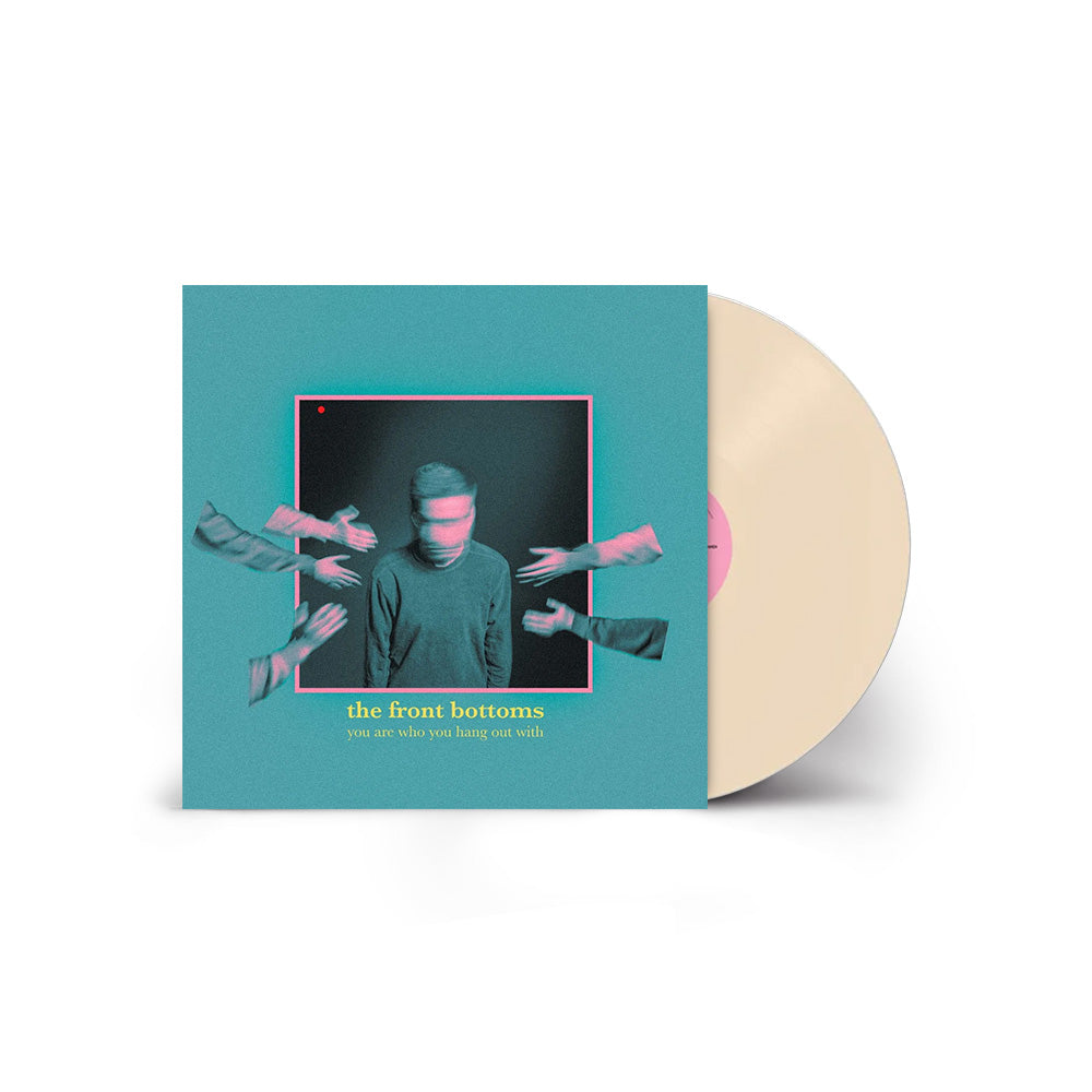 You Are Who You Hang Out With Bone White Vinyl
